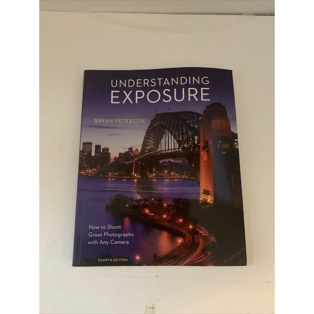 Understanding Exposure, 4th Edition: How to‎ Shoot Great Photographs Any Camera